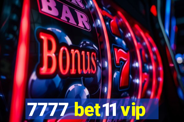 7777 bet11 vip